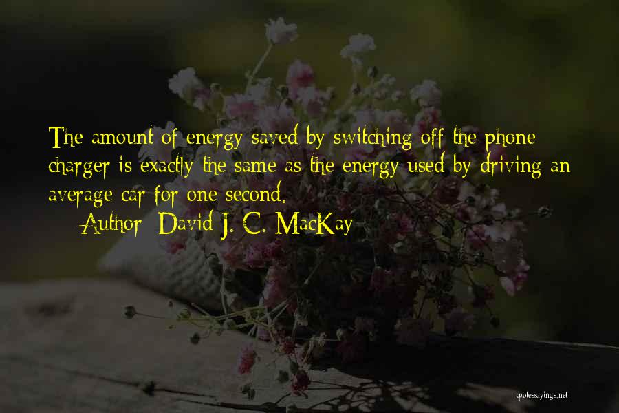 Charger Quotes By David J. C. MacKay