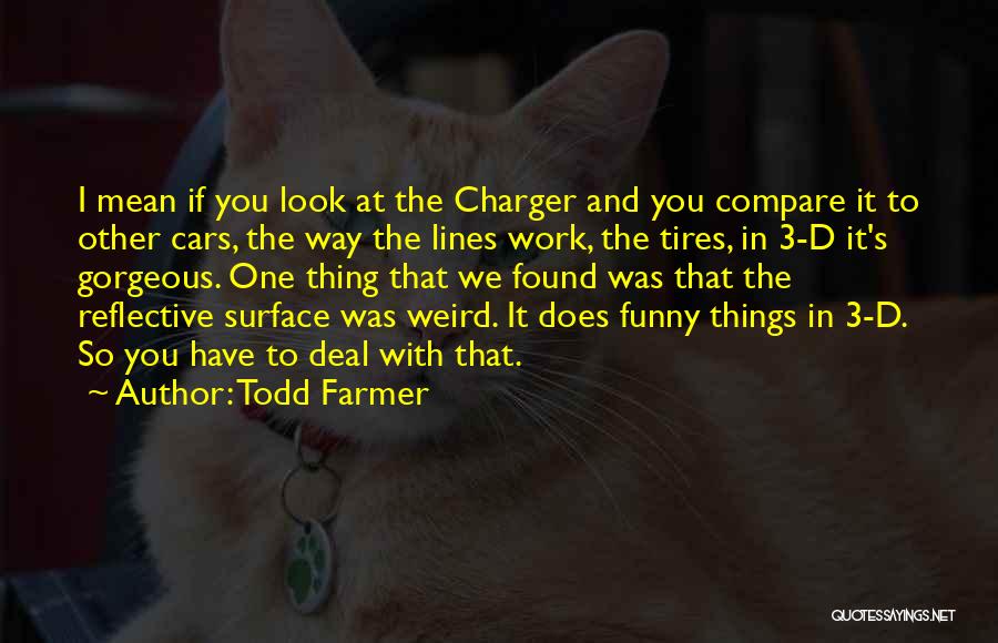 Charger Quotes By Todd Farmer