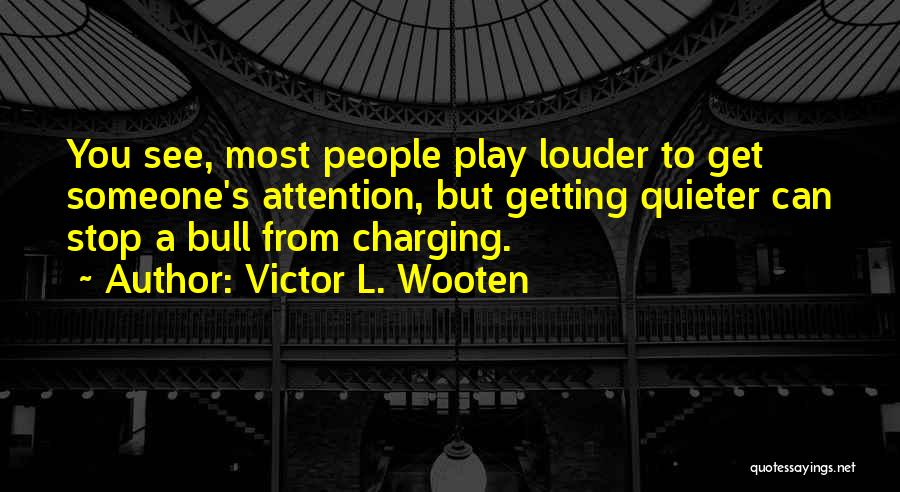 Charging Bull Quotes By Victor L. Wooten