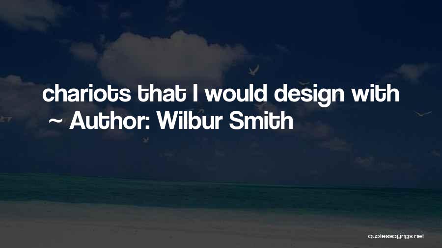 Chariots Quotes By Wilbur Smith