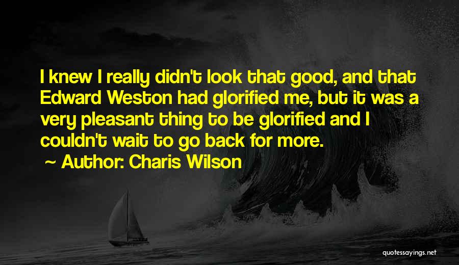 Charis Wilson Quotes 2256567