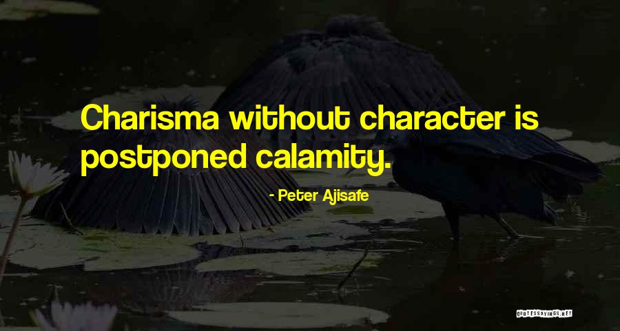 Charisma And Character Quotes By Peter Ajisafe Charisma And Character Quotes By Peter Ajisafe