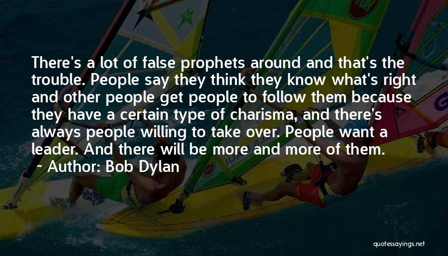 Charisma Leader Quotes By Bob Dylan