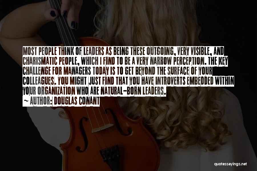 Charismatic Leaders Quotes By Douglas Conant