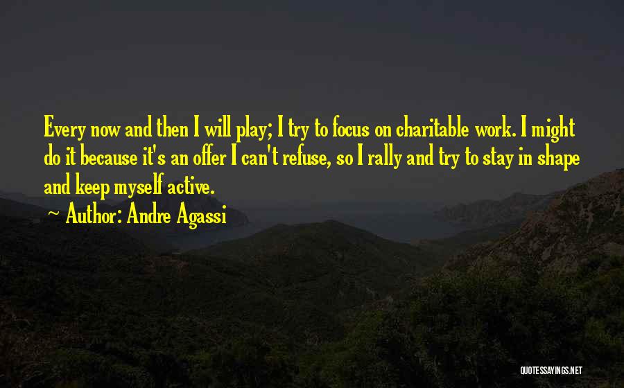 Charitable Work Quotes By Andre Agassi