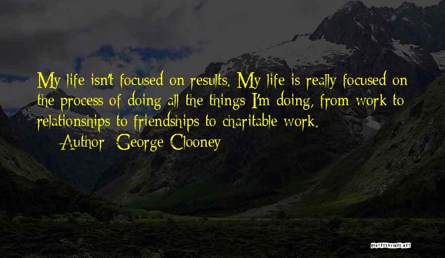 Charitable Work Quotes By George Clooney