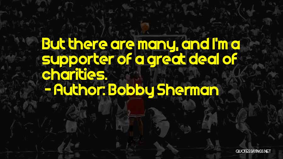 Charities Quotes By Bobby Sherman