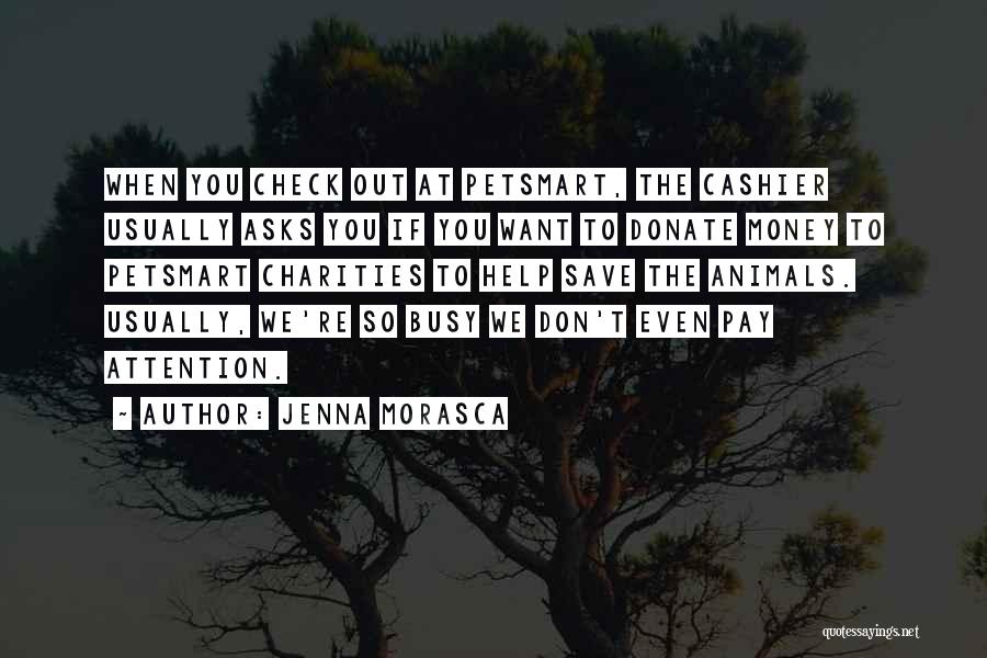 Charities Quotes By Jenna Morasca