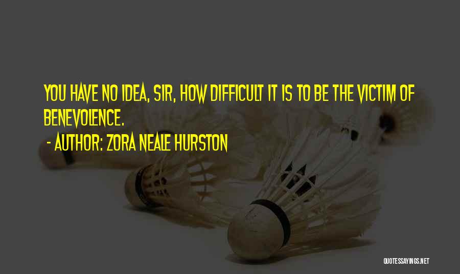 Charity And Benevolence Quotes By Zora Neale Hurston