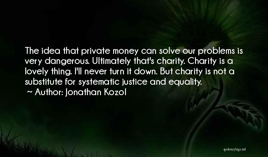 Charity And Justice Quotes By Jonathan Kozol