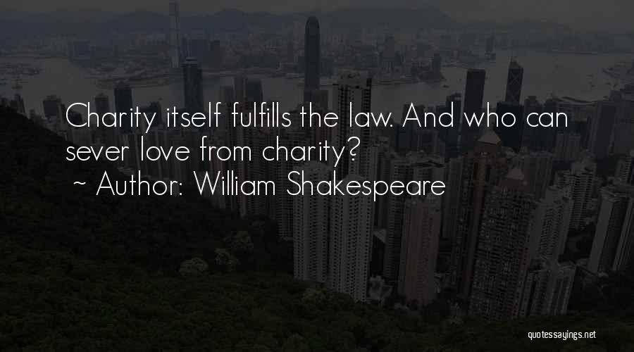 Charity And Love Quotes By William Shakespeare