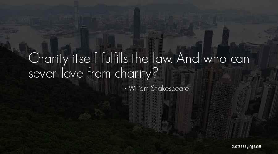 Charity And Love Quotes By William Shakespeare