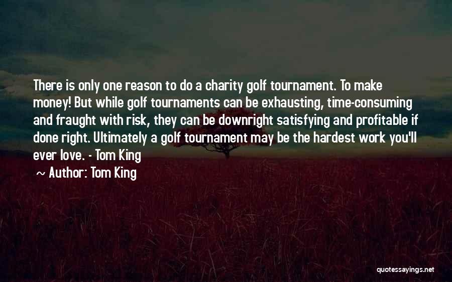 Charity Golf Tournament Quotes By Tom King