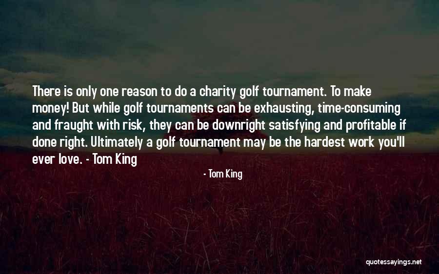 Charity Golf Tournament Quotes By Tom King