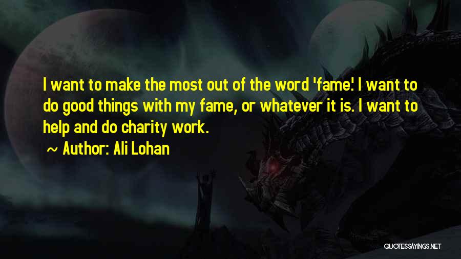 Charity Work Quotes By Ali Lohan