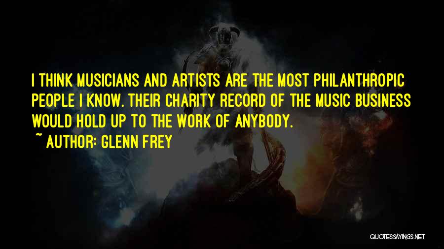 Charity Work Quotes By Glenn Frey