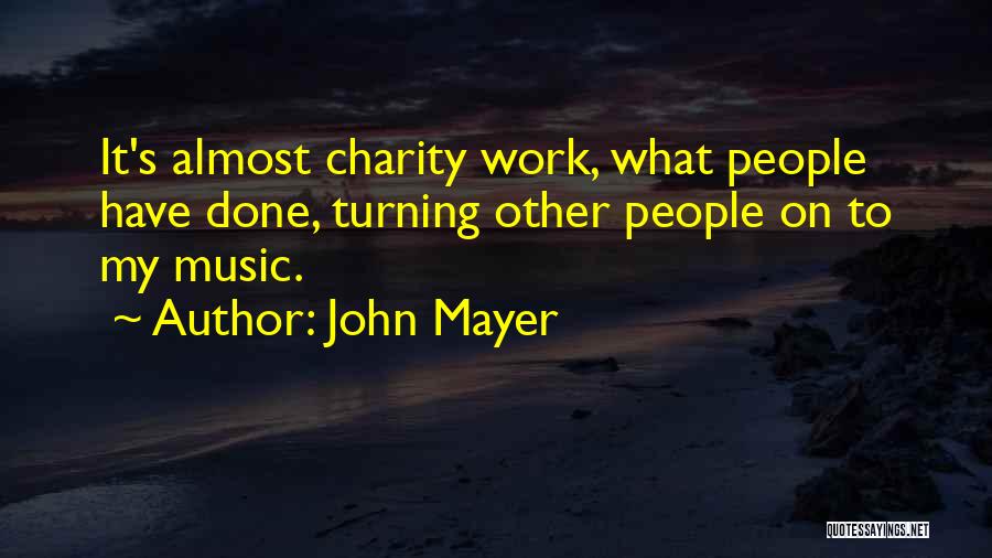 Charity Work Quotes By John Mayer