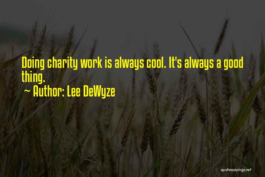 Charity Work Quotes By Lee DeWyze