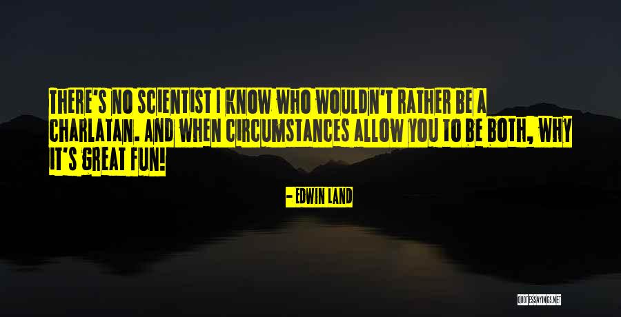 Charlatan Quotes By Edwin Land Charlatan Quotes By Edwin Land