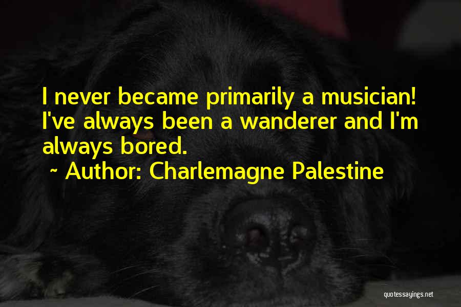 Charlemagne Palestine Quotes 849630