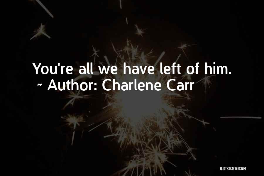 Charlene Carr Quotes 1609329