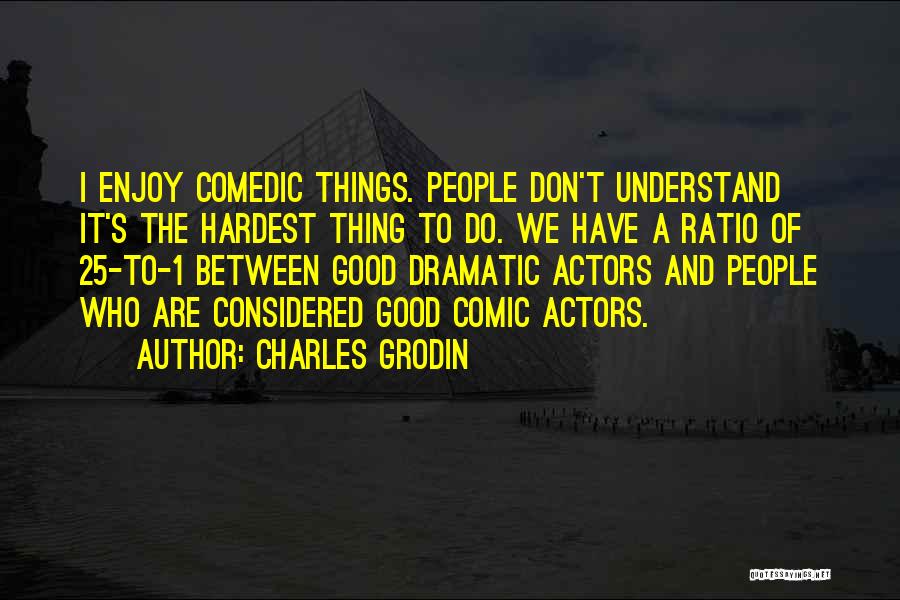 Charles 1 Quotes By Charles Grodin