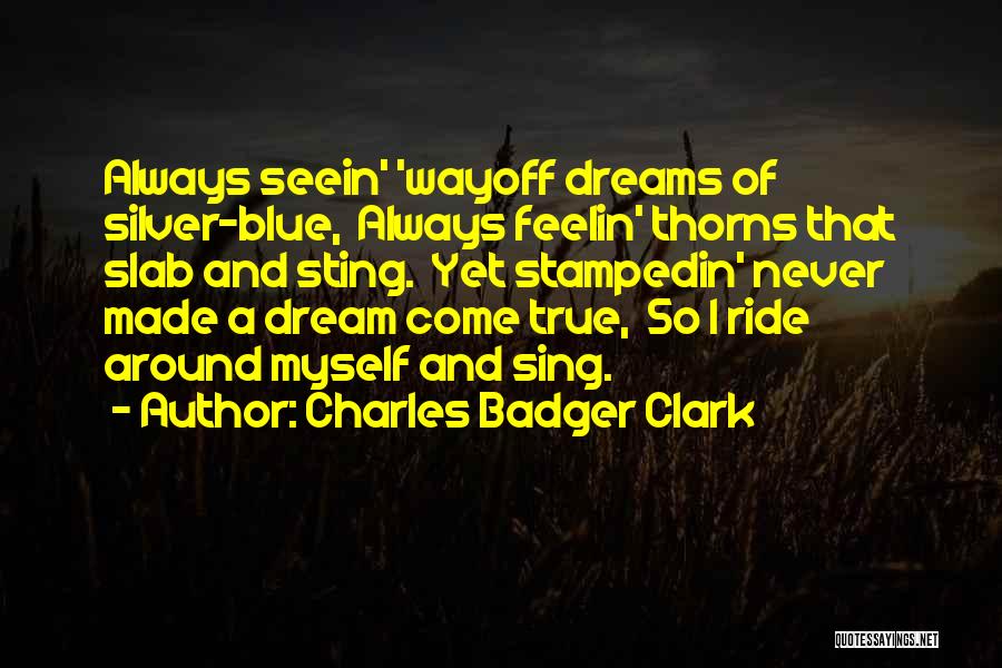 Charles Badger Clark Quotes 1350092