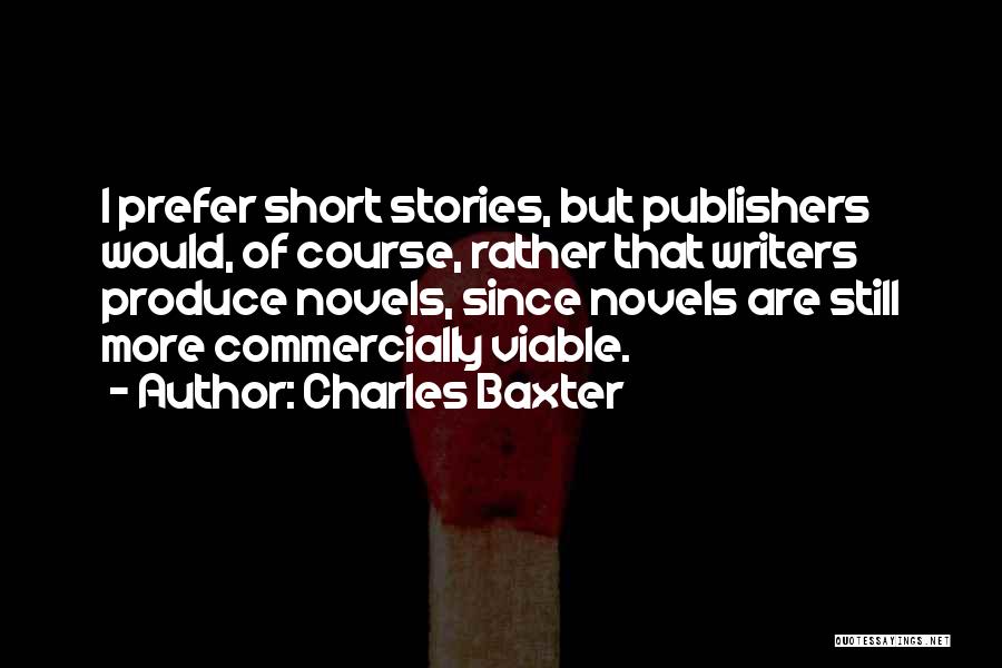 Charles Baxter Quotes 623312