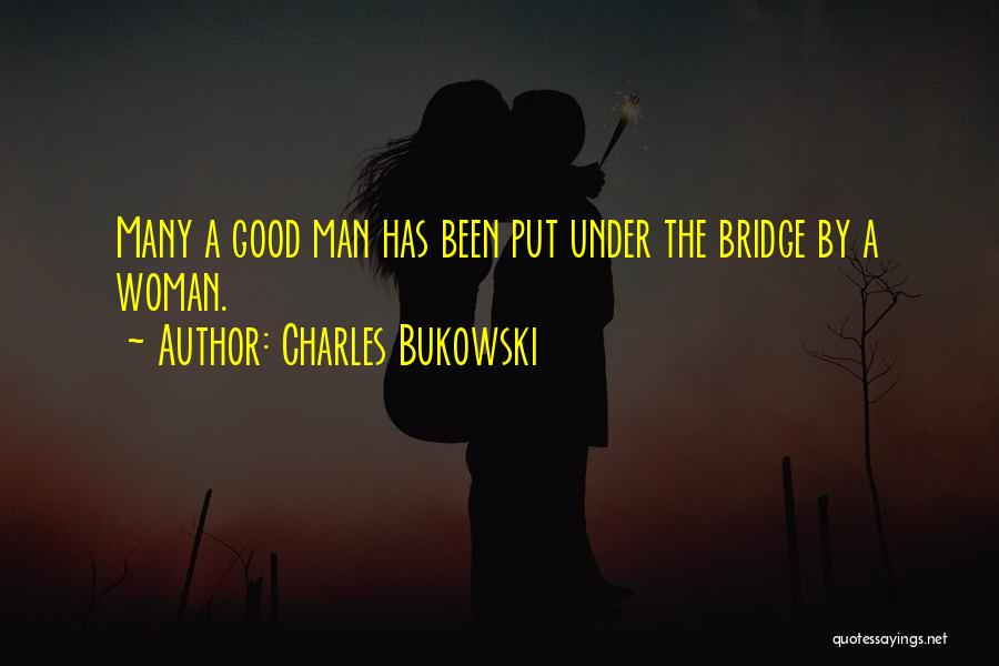 Charles Bridge Quotes By Charles Bukowski