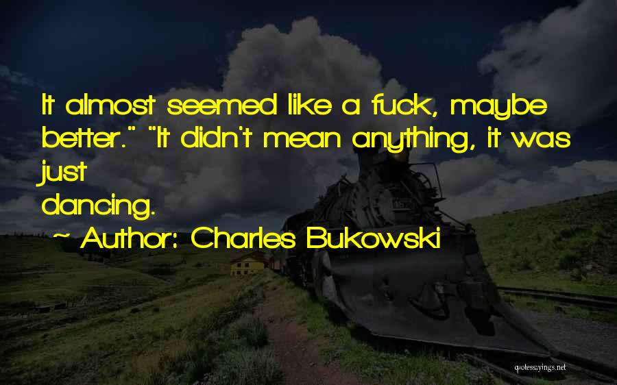 Charles Bukowski Quotes 2098914