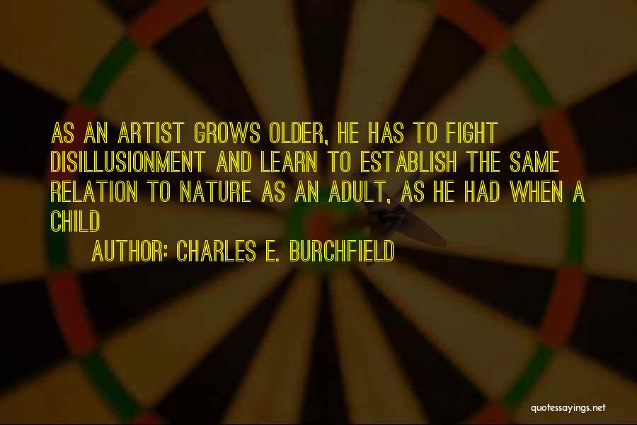 Charles Burchfield Quotes By Charles E. Burchfield