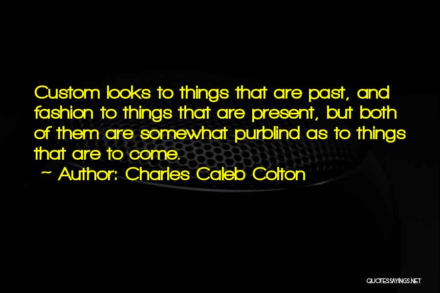 Charles Caleb Colton Quotes 1250471