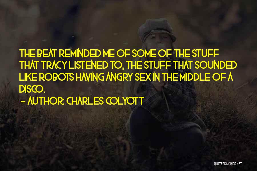 Charles Colyott Quotes 1152462