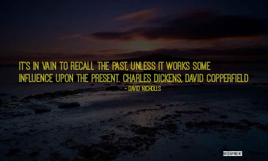 Charles Dickens David Copperfield Quotes By David Nicholls Charles Dickens David Copperfield Quotes By David Nicholls