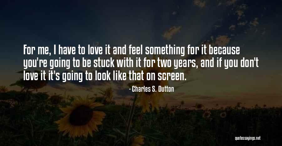 Charles Dutton Quotes By Charles S. Dutton Charles Dutton Quotes By Charles S. Dutton