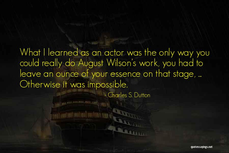 Charles Dutton Quotes By Charles S. Dutton Charles Dutton Quotes By Charles S. Dutton