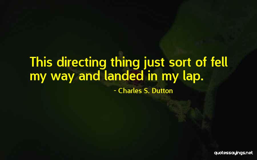 Charles Dutton Quotes By Charles S. Dutton Charles Dutton Quotes By Charles S. Dutton