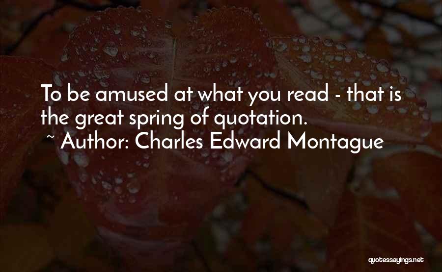 Charles Edward Montague Quotes 1544116