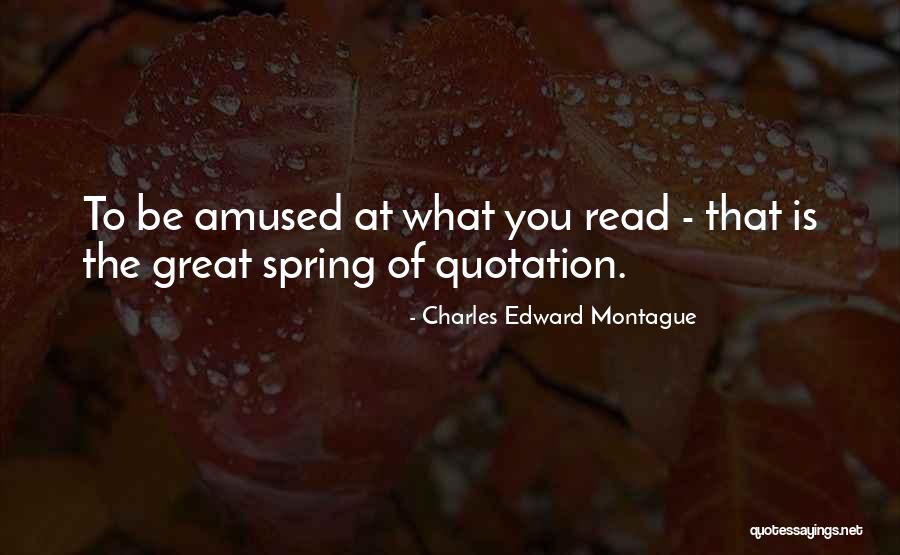 Charles Edward Montague Quotes 1544116