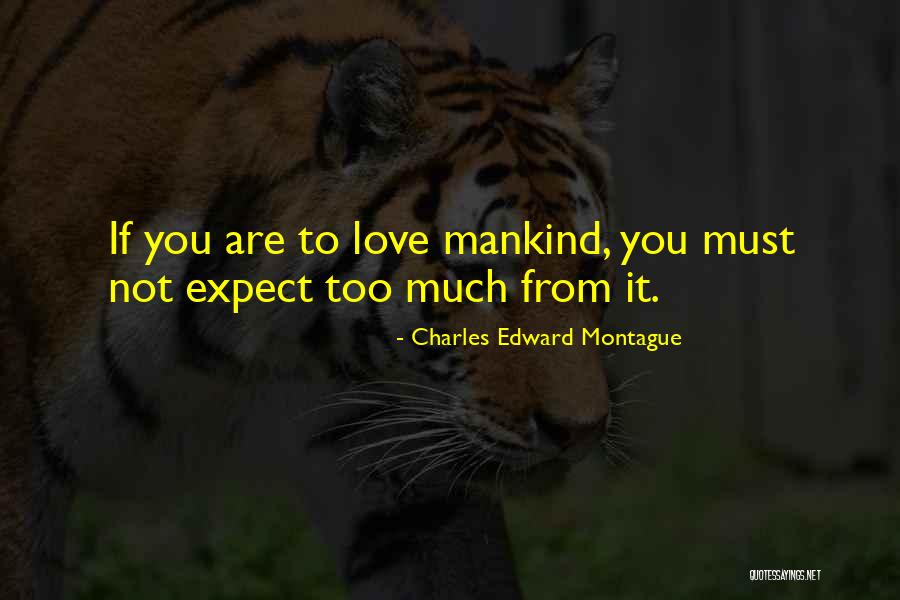 Charles Edward Montague Quotes 708381 Charles Edward Montague Quotes 708381