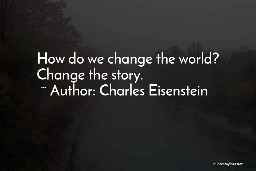 Charles Eisenstein Quotes 674167