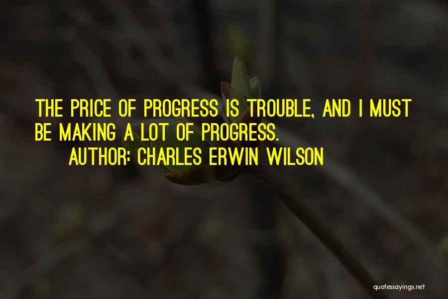Charles Erwin Wilson Quotes 1809936