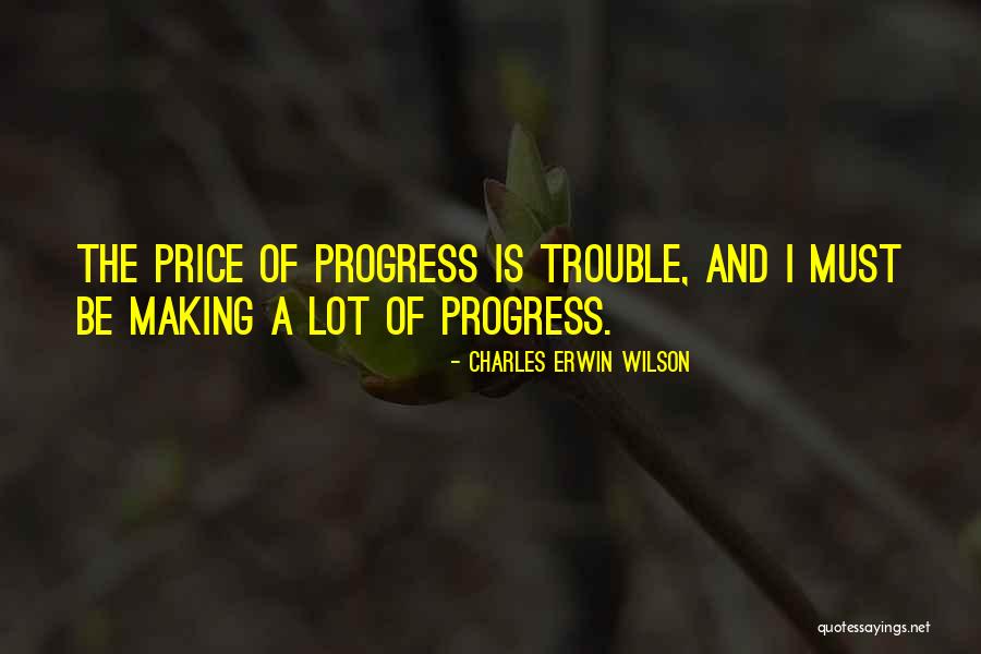 Charles Erwin Wilson Quotes 1809936 Charles Erwin Wilson Quotes 1809936