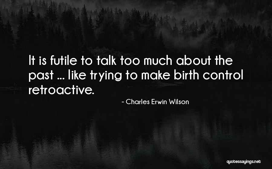 Charles Erwin Wilson Quotes 2030657