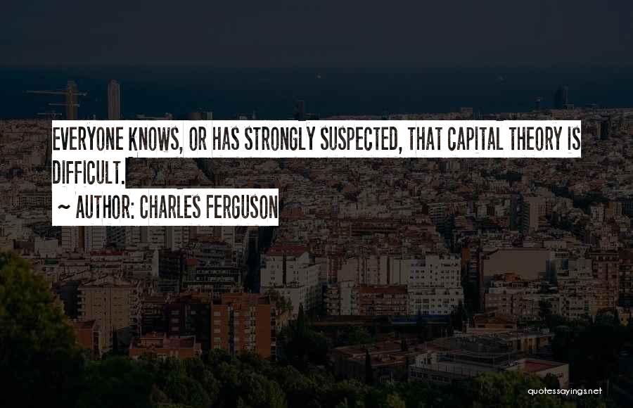 Charles Ferguson Quotes 1888270