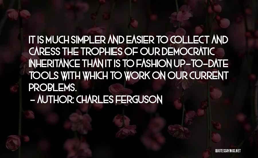 Charles Ferguson Quotes 2224852