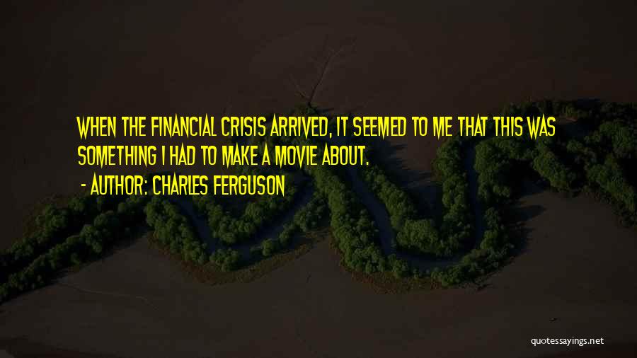 Charles Ferguson Quotes 458823