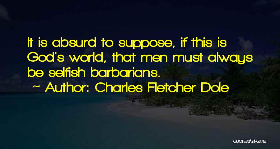 Charles Fletcher Dole Quotes 746403