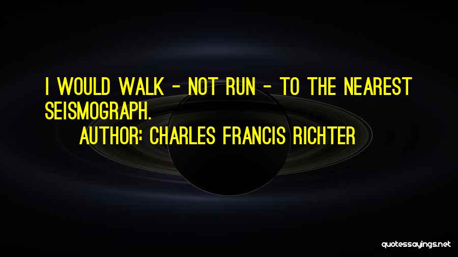 Charles Francis Richter Quotes 458260