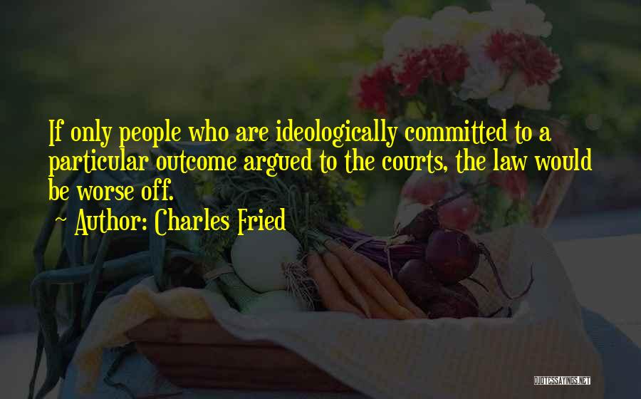 Charles Fried Quotes 1593184